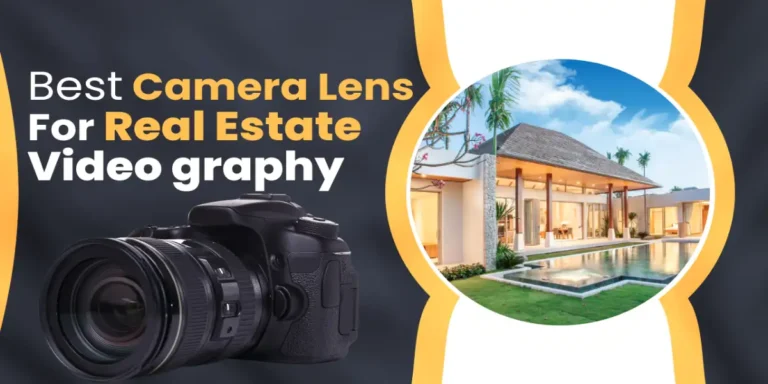 best camera lens for real estate video recording